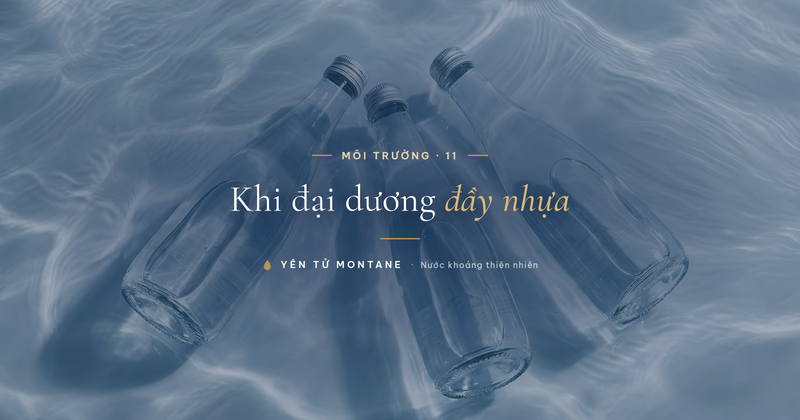 Chai thủy tinh Yên Tử Montane trên mặt nước, bao bì tuần hoàn giữa khủng hoảng nhựa